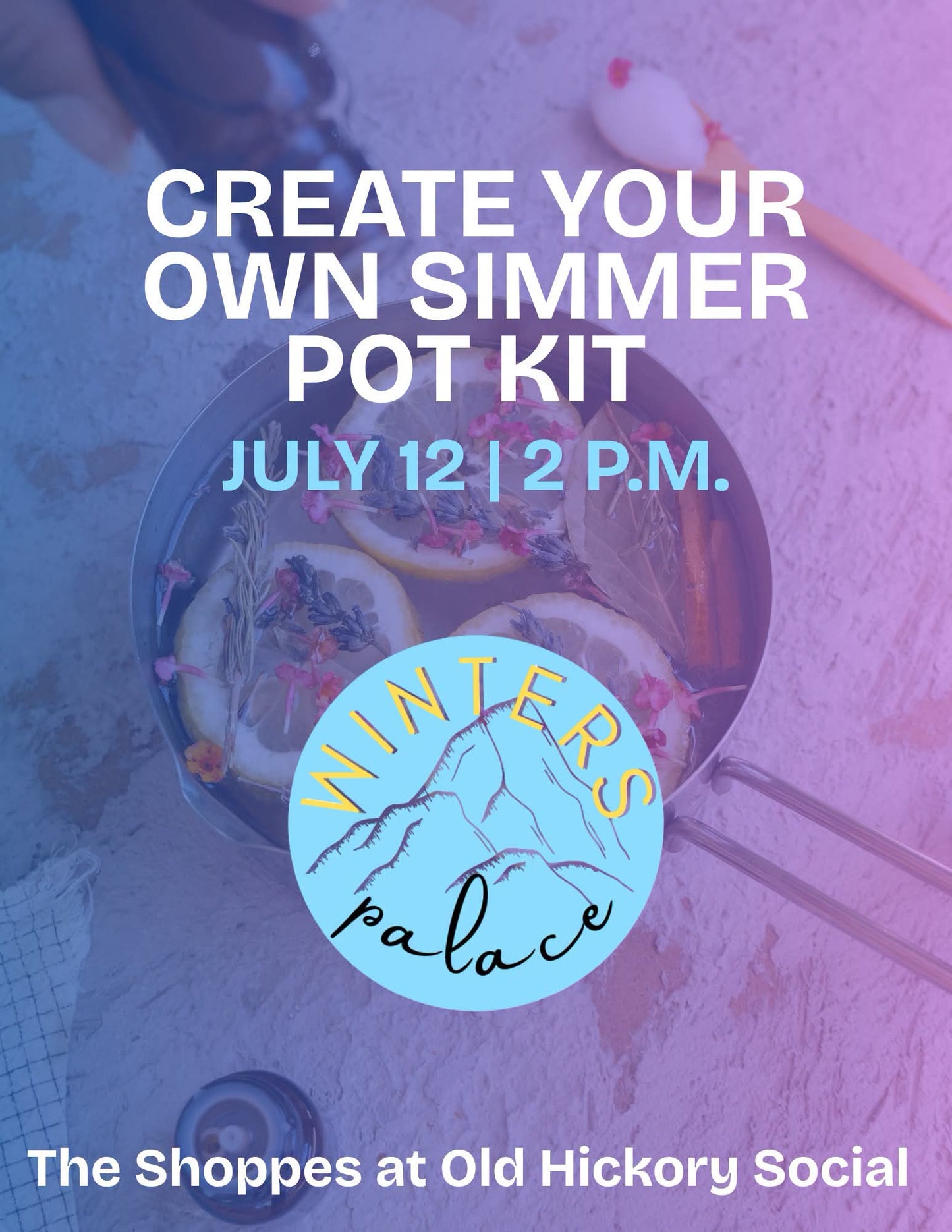 Create your own simmer pot kit! July 12, 2pm