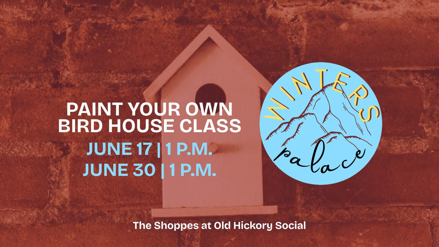 Paint your own Bird house class- June 30th @1pm